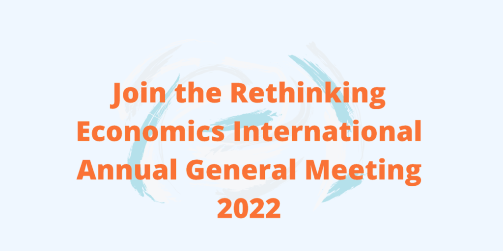 Rethingin Rethinking Economics International Annual General Meeting 2022 ...